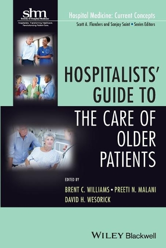 Бумажная книга «Hospitalists' Guide to the Care of Older Patients», авторов Брент К. Уильямс, Дэвид Х. Весорик, Preeti N. Malani - фото №1