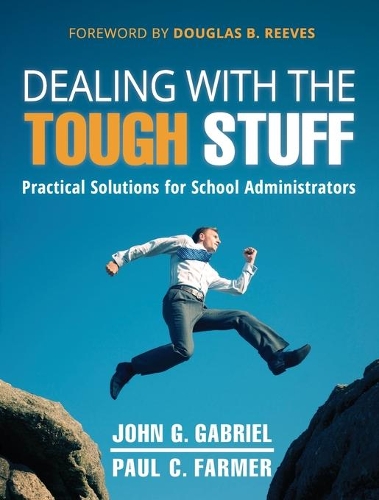 Бумажная книга «Dealing with the Tough Stuff: Practical Solutions for School Administrators», авторов Джон Габриэль, Пол Фармер - фото №1