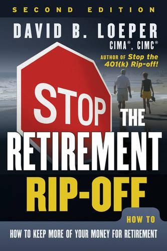 Бумажная книга «Stop the Retirement Rip-off: How to Keep More of Your Money for Retirement», автор Дэвид Б. Лопер - фото №1