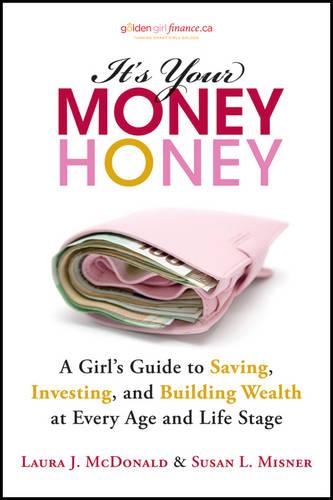 Бумажная книга «It's Your Money, Honey: A Girl's Guide to Saving, Investing, and Building Wealth at Every Age and Life Stage», авторов Лаура Дж. Макдональд, Сьюзен Л. Миснер - фото №1