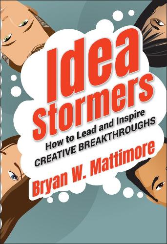 Бумажная книга «Idea Stormers: How to Lead and Inspire Creative Breakthroughs», автор Брайан В. Маттимор - фото №1