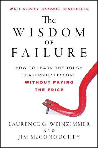 Бумажная книга «The Wisdom of Failure: How to Learn the Tough Leadership Lessons Without Paying the Price», авторов Джим МакКонохи, Лоуренс Г. Вайнциммер - фото №1