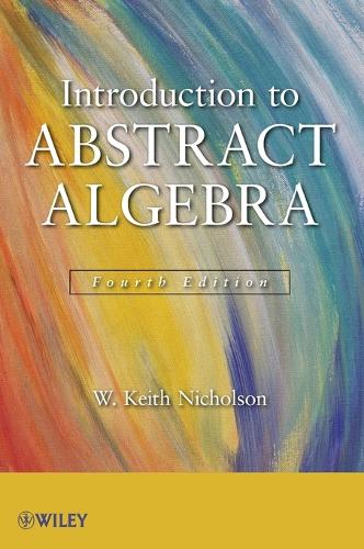 Паперова книга «Introduction to Abstract Algebra», автор В. Кіт Ніколсон - фото №1