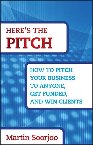 Бумажная книга «Here's the Pitch: How to Pitch Your Business to Anyone, Get Funded, and Win Clients», автор Мартин Суржу - фото №1