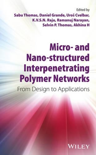 [object Object] «Micro- and Nano-Structured Interpenetrating Polymer Networks: From Design to Applications», авторов Ахина Х., Дэниел Гранде, K. В. С. Н. Раджу, Раманудж Нараян, Сабу Томас, Сельвин П. Томас, Урос Квельбар - фото №1