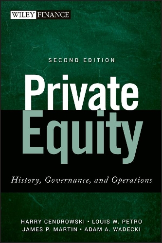 Паперова книга «Private Equity: History, Governance, and Operations», авторів Адам А. Вадецьки, Гаррі Цендровскі, Джеймс П. Мартін, Луїс В. Петро - фото №1