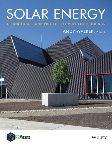 Паперова книга «Solar Energy: Technologies and Project Delivery for Buildings», автор Енді Вокер - фото №1