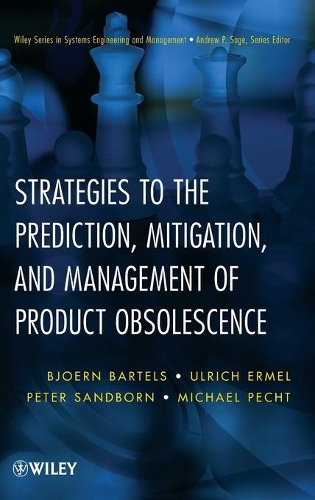 Бумажная книга «Strategies to the Prediction, Mitigation and Management of Product Obsolescence», авторов Бьёрн Бартельс, Майкл Г. Пехт, Питер Сэндборн, Ульрих Эрмель - фото №1