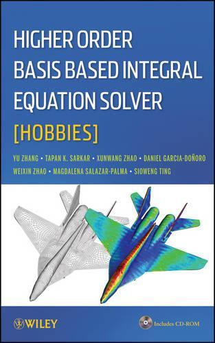 [object Object] «Higher Order Basis Based Integral Equation Solver (HOBBIES)», авторов Дэниел Гарсия-Доноро, Магдалена Салазар-Пальма, Сиовенг Тинг, Тапан К. Саркар, Вэйсинь Чжао, Сюньван Чжао, Юнон Чжан - фото №1