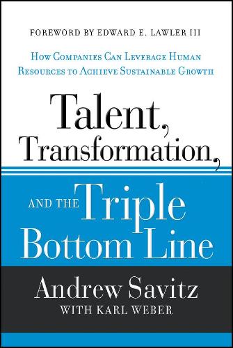 Бумажная книга «Talent, Transformation, and the Triple Bottom Line: How Companies Can Leverage Human Resources to Achieve Sustainable Growth», автор Эндрю Савиц - фото №1