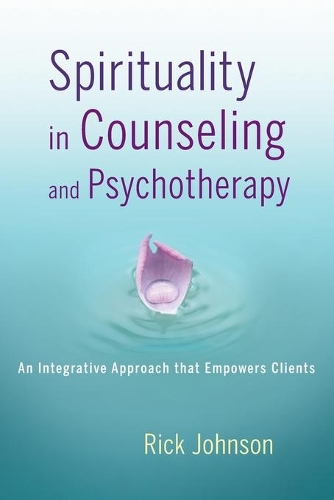 Бумажная книга «Spirituality in Counseling and Psychotherapy: An Integrative Approach that Empowers Clients», автор Рик Джонсон - фото №1