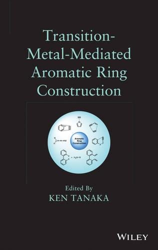 Бумажная книга «Transition-Metal-Mediated Aromatic Ring Construction», автор Кен Танака - фото №1