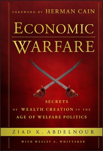 Бумажная книга «Economic Warfare: Secrets of Wealth Creation in the Age of Welfare Politics», автор Зиад К. Абдельнур - фото №1