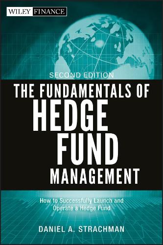 Бумажная книга «The Fundamentals of Hedge Fund Management: How to Successfully Launch and Operate a Hedge Fund», автор Дэниел А. Страхман - фото №1