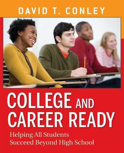 Паперова книга «College and Career Ready: Helping All Students Succeed Beyond High School», автор Девід Т. Конлі - фото №1