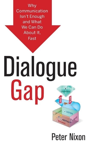 Паперова книга «Dialogue Gap: Why Communication Isn't Enough and What We Can Do About It, Fast», автор Пітер Ніксон - фото №1