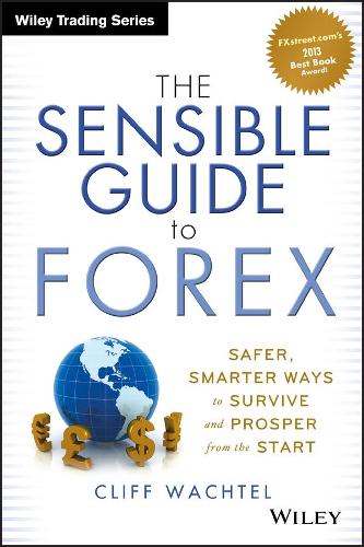 Бумажная книга «The Sensible Guide to Forex: Safer, Smarter Ways to Survive and Prosper from the Start», автор Клифф Вахтель - фото №1