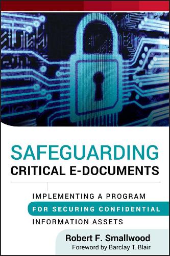 Бумажная книга «Safeguarding Critical E-Documents: Implementing a Program for Securing Confidential Information Assets», автор Роберт Ф. Смоллвуд - фото №1