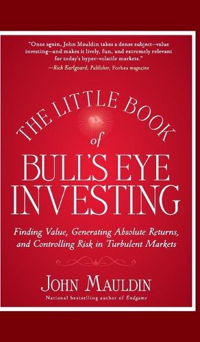 Паперова книга «The Little Book of Bull's Eye Investing: Finding Value, Generating Absolute Returns, and Controlling Risk in Turbulent Markets», автор Джон Молдін - фото №1