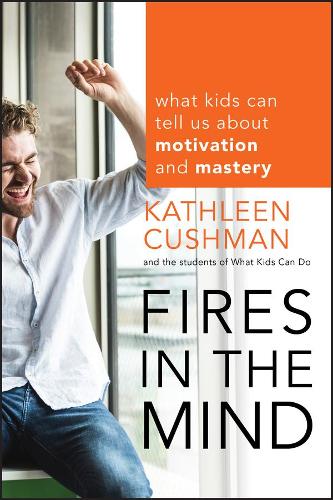 Паперова книга «Fires in the Mind: What Kids Can Tell Us About Motivation and Mastery», автор Кетлін Кушман - фото №1