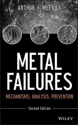 Паперова книга «Metal Failures: Mechanisms, Analysis, Prevention», авторів Артур Дж. МакЕвілі, Джірапонг Касівітамнуай - фото №1