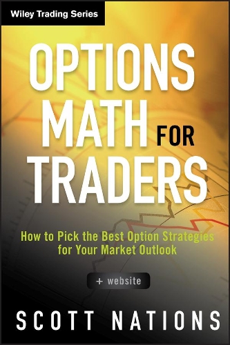 [object Object] «Options Math for Traders, + Website: How To Pick the Best Option Strategies for Your Market Outlook», автор Скотт Натионс - фото №1