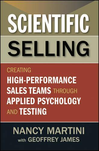 Бумажная книга «Scientific Selling: Creating High Performance Sales Teams through Applied Psychology and Testing», автор Нэнси Мартини - фото №1