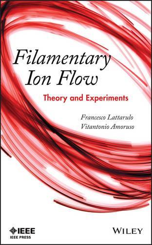 Бумажная книга «Filamentary Ion Flow: Theory and Experiments», авторов Франческо Латтаруло, Витантонио Аморузо - фото №1