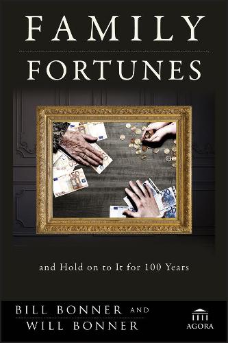 Бумажная книга «Family Fortunes: How to Build Family Wealth and Hold on to It for 100 Years», автор Билл Боннер - фото №1