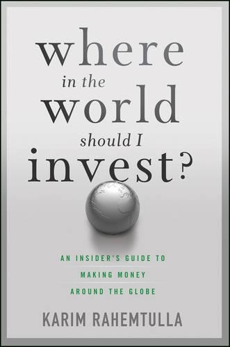 Паперова книга «Where In the World Should I Invest: An Insider's Guide to Making Money Around the Globe», автор K. Рахемтулла - фото №1