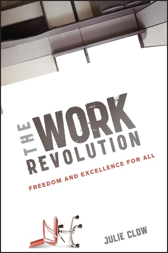 Паперова книга «The Work Revolution: Freedom and Excellence for All», автор Джулі Клоу - фото №1