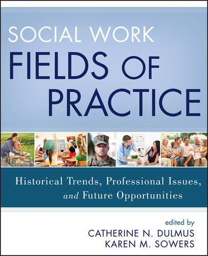 Бумажная книга «Social Work Fields of Practice: Historical Trends, Professional Issues, and Future Opportunities», авторов Кэтрин Н. Дулмус, Карен М. Соуэрс - фото №1
