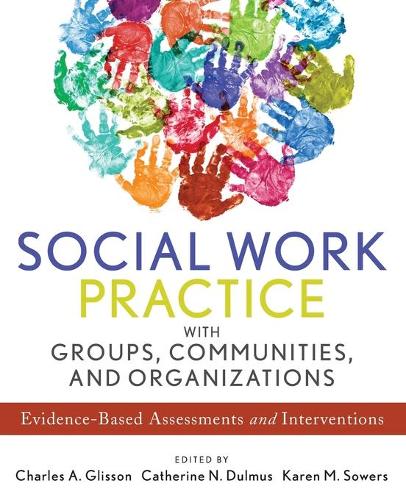 Паперова книга «Social Work Practice with Groups, Communities, and Organizations: Evidence-Based Assessments and Interventions», авторів Кетрін Н. Дульмус, Чарльз А. Гліссон, Карен М. Соуерс - фото №1
