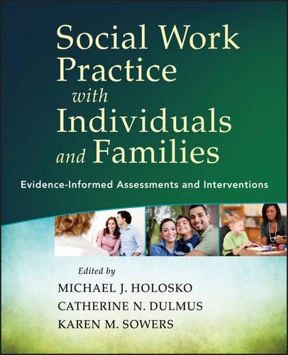 Бумажная книга «Social Work Practice with Individuals and Families: Evidence-Informed Assessments and Interventions», авторов Кэтрин Н. Дулмус, Карен М. Соуэрс, Майкл Дж. Холоско - фото №1