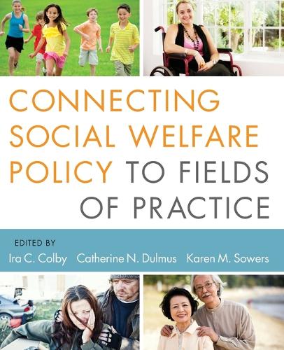 Бумажная книга «Connecting Social Welfare Policy to Fields of Practice», авторов Кэтрин Н. Дулмус, Карен М. Соуэрс - фото №1