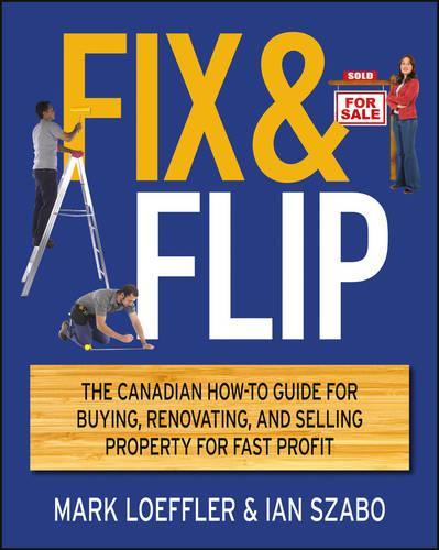 Бумажная книга «Fix and Flip: The Canadian How-To Guide for Buying, Renovating and Selling Property for Fast Profit», авторов Ян Сабо, Марк Лефлер - фото №1