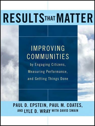 Паперова книга «Results that Matter: Improving Communities by Engaging Citizens, Measuring Performance, and Getting Things Done», авторів Девід Свейн, Лайл Д. Врей, Пол Д. Епштейн, Пол М. Коутс - фото №1