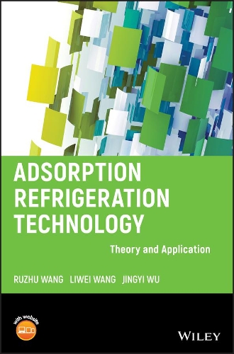 Паперова книга «Adsorption Refrigeration Technology: Theory and Application», авторів Цзіньї Ву, Лівей Ван, Ружу Ванг - фото №1