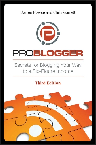 Паперова книга «ProBlogger: Secrets for Blogging Your Way to a Six-Figure Income», авторів Кріс Гарретт, Даррен Роуз - фото №1