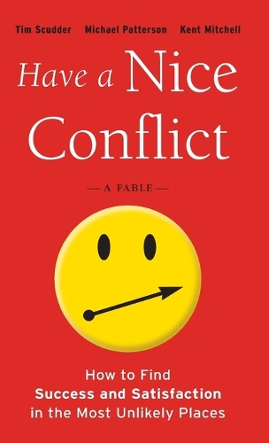 Паперова книга «Have a Nice Conflict: How to Find Success and Satisfaction in the Most Unlikely Places», авторів Кент Мітчелл, Тім Скаддер - фото №1
