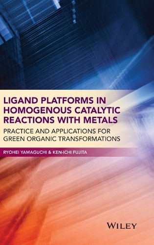 Паперова книга «Ligand Platforms in Homogenous Catalytic Reactions with Metals: Practice and Applications for Green Organic Transformations», авторів Кен-ічі Фудзіта, Рьохеї Ямагучі - фото №1