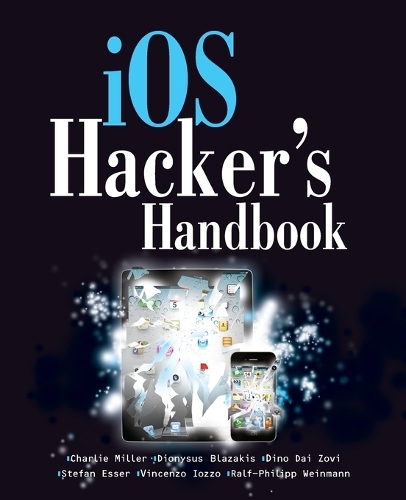 [object Object] «iOS Hacker's Handbook», авторів Чарлі Міллер, Діно Дайзові, Діон Блазакіс, Ральф-Філіп Вайнманн, Стефан Ессер, Вінченцо Іоццо - фото №1