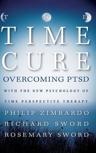 Бумажная книга «The Time Cure: Overcoming PTSD with the New Psychology of Time Perspective Therapy», авторов Ричард Меч, Розмари Суорд - фото №1
