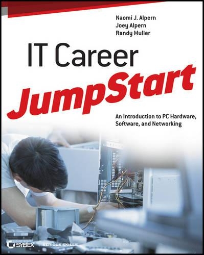 Паперова книга «IT Career JumpStart: An Introduction to PC Hardware, Software, and Networking», авторів Джої Альперн, Наомі Дж. Альперн, Ренді Мюллер - фото №1