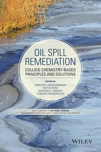 Паперова книга «Oil Spill Remediation: Colloid Chemistry-Based Principles and Solutions», авторів Кіріакос Пападопулос, Партха Патра, Поніссеріл Сомасундаран, Реймонд С. Фарінато - фото №1