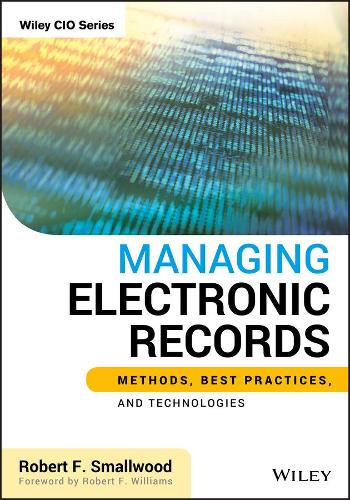 Бумажная книга «Managing Electronic Records: Methods, Best Practices, and Technologies», автор Роберт Ф. Смоллвуд - фото №1