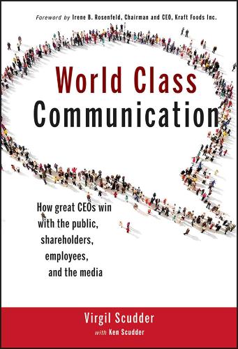 Паперова книга «World Class Communication: How Great CEOs Win with the Public, Shareholders, Employees, and the Media», авторів Кен Скаддер, Верджил Скаддер - фото №1
