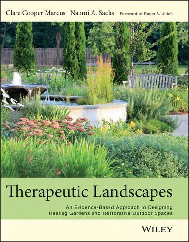 Бумажная книга «Therapeutic Landscapes: An Evidence-Based Approach to Designing Healing Gardens and Restorative Outdoor Spaces», авторов Клэр Купер Маркус, Наоми А Сакс - фото №1