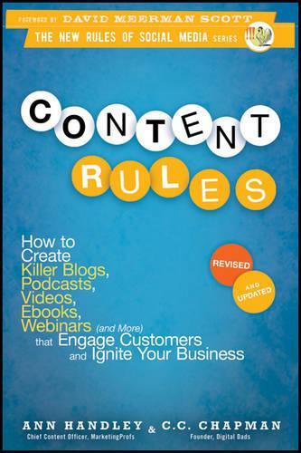 Бумажная книга «Content Rules: How to Create Killer Blogs, Podcasts, Videos, Ebooks, Webinars (and More) That Engage Customers and Ignite Your Business», авторов Энн Хэндли, К. К. Чепмен - фото №1