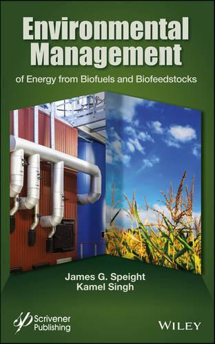Бумажная книга «Environmental Management of Energy from Biofuels and Biofeedstocks», авторов Джеймс Г. Спейт, Камель Сингх - фото №1